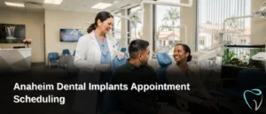 Anaheim Implants & Dental Group: dental implant appointment scheduling and patient consultations in Anaheim, CA.
